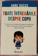 Load image into Gallery viewer, TOATE INTREBARILE DESPRE COPII ANNE BACUS BESTSELLER
