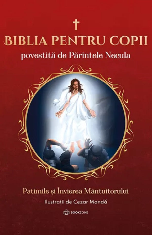 BIBLIA PENTRU COPII PATIMILE SI INVIEREA MANTUITORULUI VOL 3