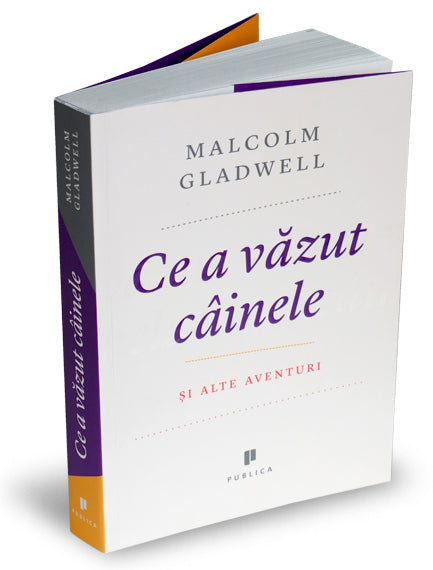 CE A VAZUT CAINELE SI ALTE AVENTURI MALCOLM GLADWELL