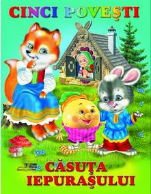 CINCI POVESTI CASUTA IEPURASULUI