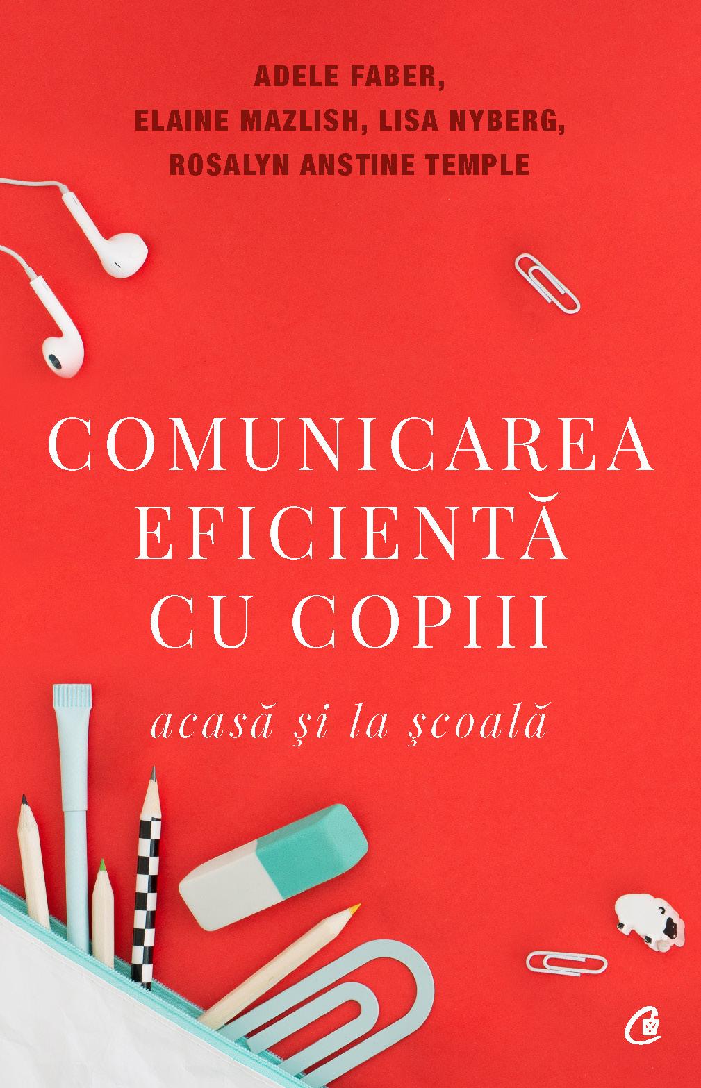 COMUNICAREA EFICIENTA CU COPIII  Adele Faber, Elaine Mazlish, Lisa Nyberg