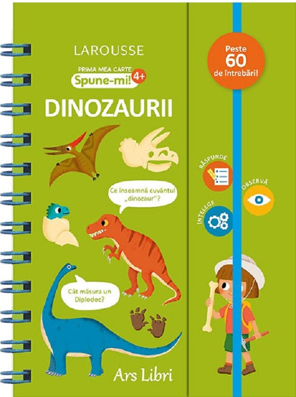 DINOZAURII PRIMA MEA CARTE SPUNE-MI 4ANI+ LAROUSSE