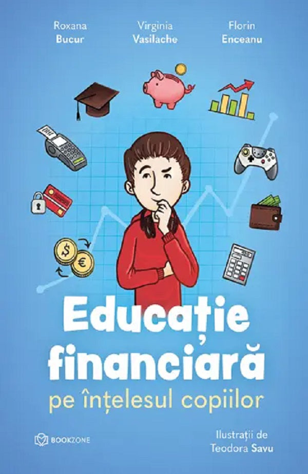 EDUCATIE FINANCIARA PE INTELESUL COPIILOR ROXANA BUCUR