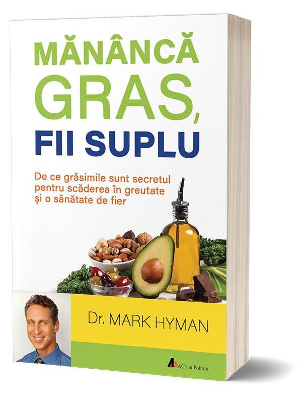 MANANCA GRAS FII SUPLU DR MARK HYMAN