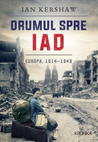 DRUMUL SPRE IAD EUROPA 1914-1949 IAN KERSHAW