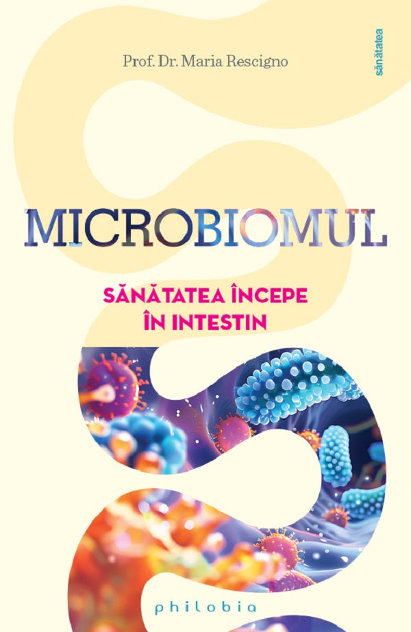 MICROBIOMUL SANATATEA INCEPE IN INTESTIN