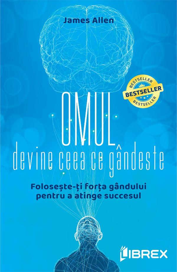 OMUL DEVINE CEEA CE GANDESTE FOLOSESTE-TI FORTA GANDULUI PENTRU A ATINGE SUCCESUL JAMES ALLEN
