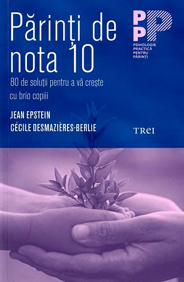 PARINTI DE NOTA 10 80 DE SOLUTII PENTRU A VA CRESTE CU BRIO COPIII JEAN EPSTEIN