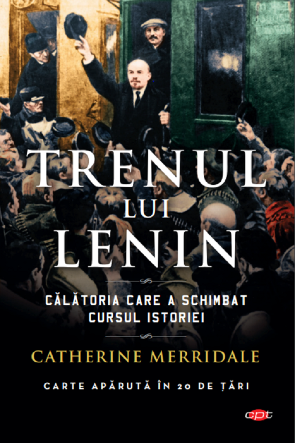 TRENUL LUI LENIN Catherine Merridale
