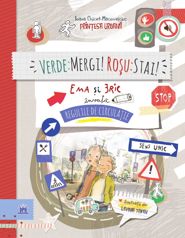 VERDE MERGI ROSU STAI EMA SI ERIC INVATA REGULILE DE CIRCULATIE PRINTESA URBANA IOANA CHICET MACOVEICIUC