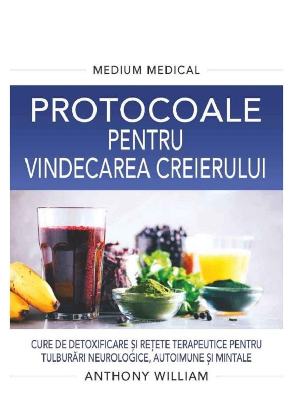 PROTOCOALE PENTRU VINDECAREA CREIERULUI MEDIUM MEDICAL ANTHONY WILLIAM