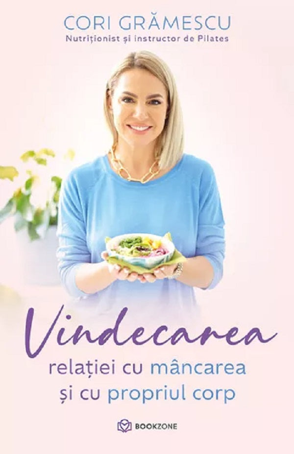 VINDECAREA RELATIEI CU MANCAREA SI CU PROPRIUL CORP CORI GRAMESCU