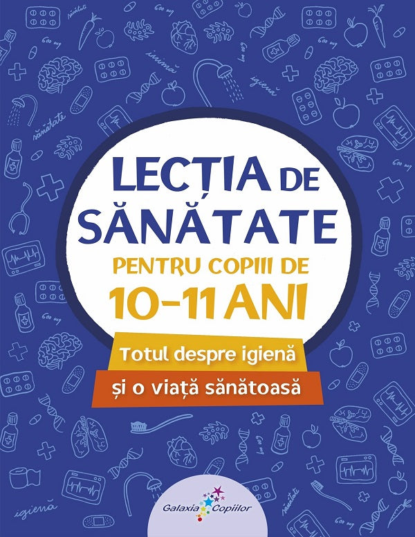 LECTIA DE SANATATE PENTRU COPIII DE 10-11 ANI TOTUL DESPRE IGIENA SI O VIATA SANATOASA