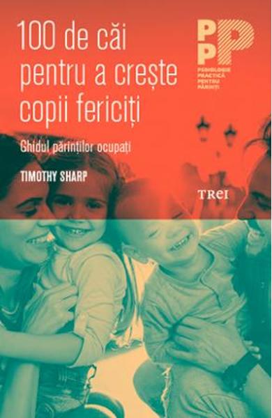 100 de cai pentru a creste copii fericiti