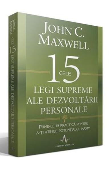 CELE 15 LEGI SUPREME ALE DEZVOLTARII PERSONALE John C. Maxwell