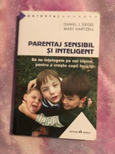 Load image into Gallery viewer, PARENTAJ SENSIBIL SI INTELIGENT DANIEL J SIEGEL MARY HARTZELL

