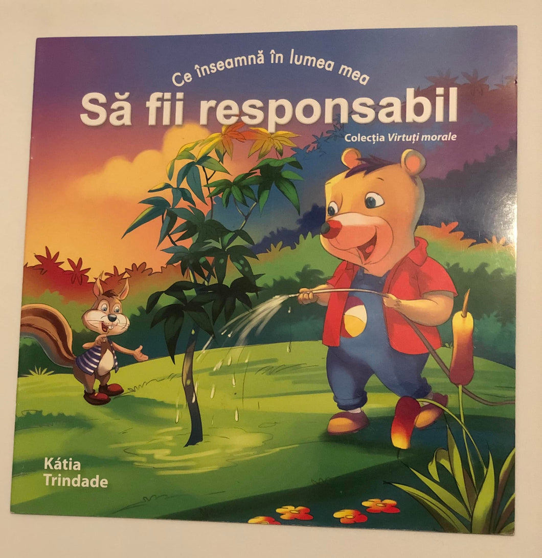CE INSEAMNA IN LUMEA MEA SA FII RESPONSABIL Colectia Virtuti Morale