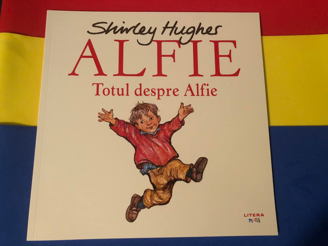 TOTUL DESPRE ALFIE Shirley Hughes