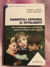 Load image into Gallery viewer, PARENTAJ SENSIBIL SI INTELIGENT DANIEL J SIEGEL MARY HARTZELL
