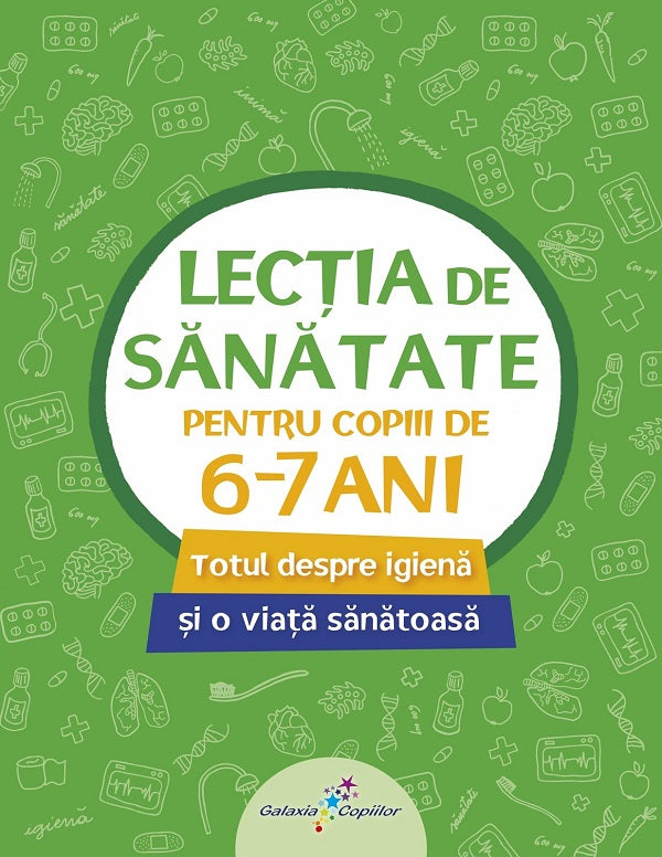 LECTIA DE SANATATE PENTRU COPIII DE 6-7 ANI TOTUL DESPRE IGIENA SI O VIATA SANATOASA