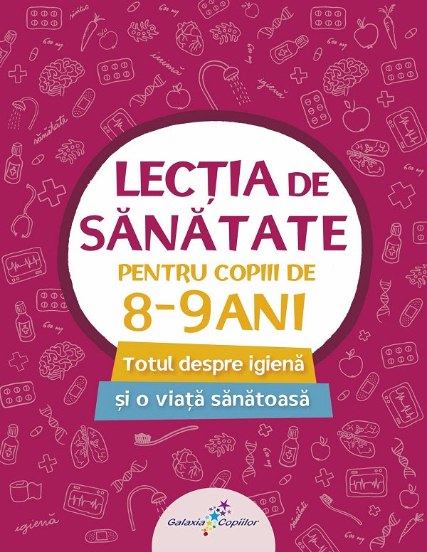 LECTIA DE SANATATE PENTRU COPIII DE 8-9 ANI TOTUL DESPRE IGIENA SI O VIATA SANATOASA
