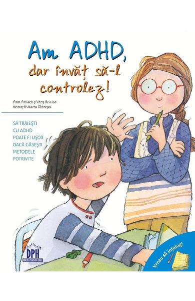 AM ADHD , DAR INVAT SA-L CONTROLEZ