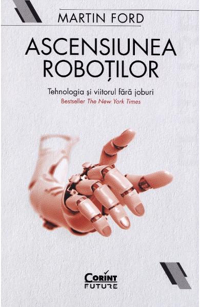 ASCENSIUNEA ROBOTILOR MARTIN FORD