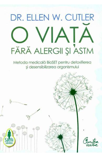 O VIATA FARA ALERGII SI ASTM DR. ELLEN W CUTLER