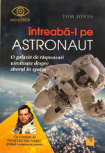Load image into Gallery viewer, INTREABA-L PE ASTRONAUT  o galaxie de raspunsuri uimitoare despre zborul in spatiu
