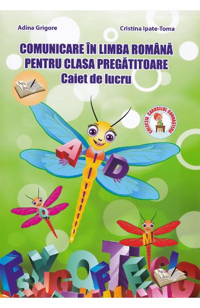 COMUNICARE IN LIMBA ROMANA PENTRU CLASA PREGATITOARE CAIET DE LUCRU