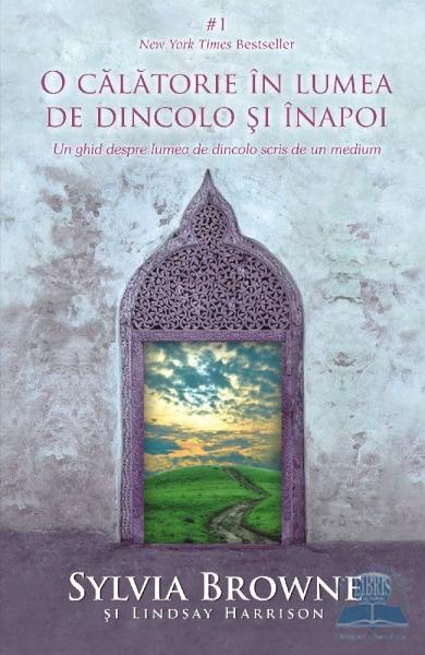 O CALATORIE IN LUMEA DE DINCOLO SI INAPOI SYLVIA BROWNE