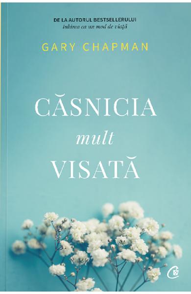 Casnicia mult visata - Gary Chapman