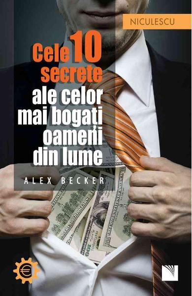 CELE 10 SECRETE ALE CELOR MAI BOGATI OAMENI DIN LUME ALEX BECKER