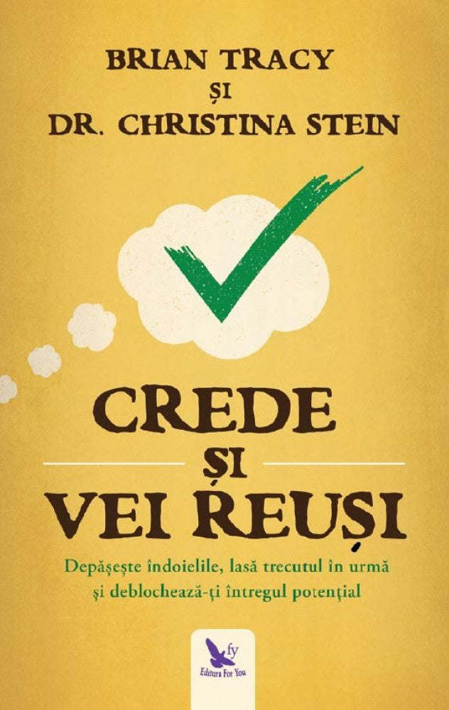 CREDE SI VEI REUSI BRIAN TRACY DR CHRISTINA STEIN