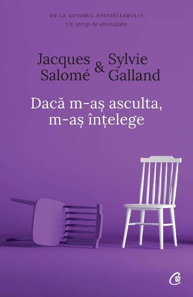 DACA M-AS ASCULTA M-AS INTELEGE JACQUES SALOME SYLVIE GALLAND