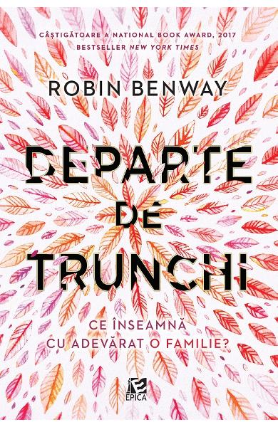 DEPARTE DE TRUNCHI ce inseamna cu adevarat o familie ROBIN BENWAY