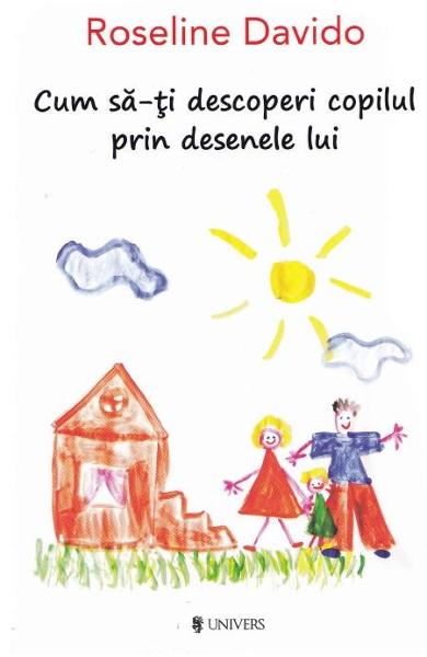 CUM SA-TI DESCOPERI COPILUL PRIN DESENELE LUI
