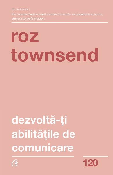 DEZVOLTA-TI ABILITATILE DE COMUNICARE ROZ TOWNSEND