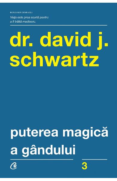 Puterea magica a gandului - David J. Schwartz