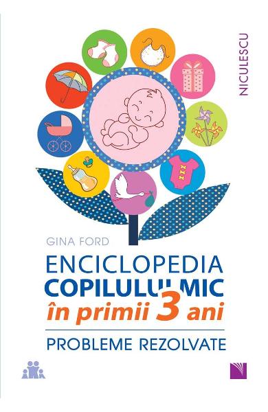 Enciclopedia copilului mic in primii 3 ani