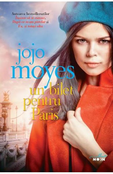 UN BILET PENTRU PARIS JOJO MOYES