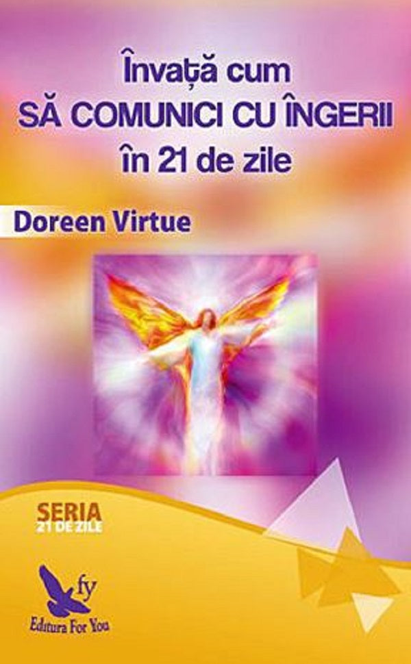 INVATA CUM SA COMUNICI CU INGERII IN 21 DE ZILE DOREEN VIRTUE