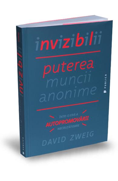 INVIZIBILII PUTEREA MUNCII ANONIME DAVID ZWEIG