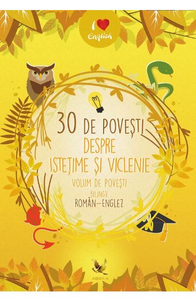 30 DE POVESTI DESPRE ISTETIME SI VICLENIE VOLUM DE POVESTI BILINGV ROMAN ENGLEZ