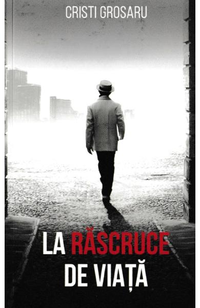 LA RASCRUCE DE VIATA CRISTI GROSARU