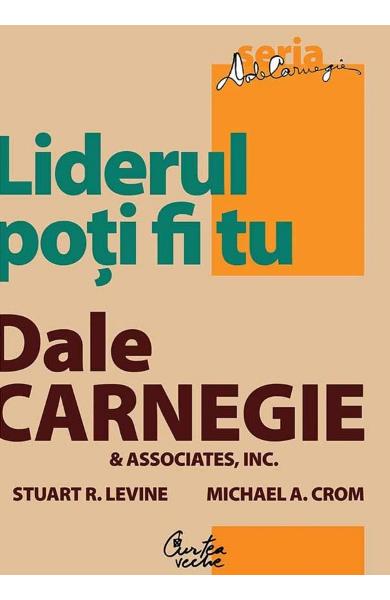 LIDERUL POTI FI TU DALE CARNAGIE