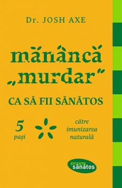 MANANCA MURDAR CA SA FII SANATOS