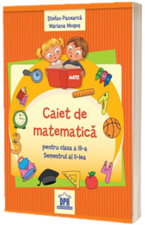 CAIET DE MATEMATICA PENTRU CLASA A 3 A SEMESTRUL AL 2 LEA