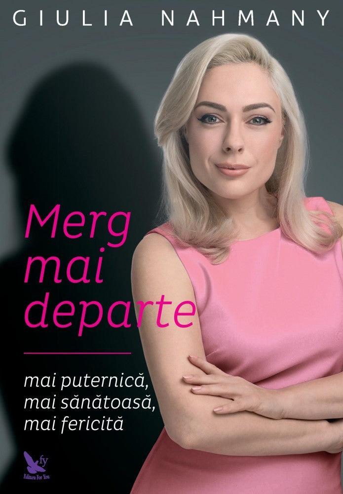 MERG MAI DEPARTE MAI PUTERNICA MAI SANATOASA MAI FERICITA