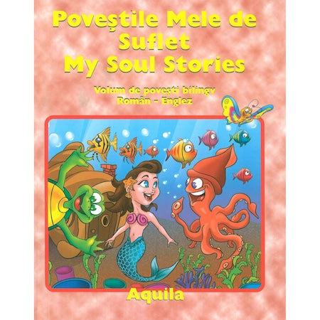POVESTILE MELE DE SUFLET MY SOUL STORIES VOLUM DE POVESTI BILINGV